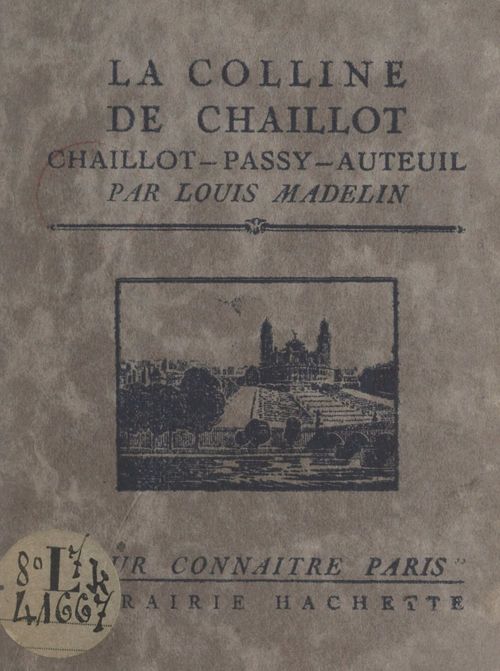 Couverture ebook de La colline de Chaillot (Chaillot - Passy - Auteuil), de Louis Madelin
