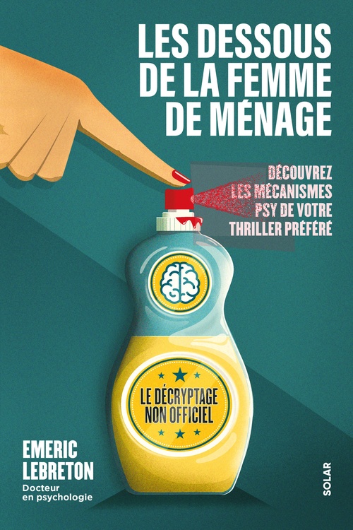 Couverture ebook de Les dessous de la femme de ménage - Découvrez les mécanismes psy de votre thriller préféré, de Émeric Lebreton