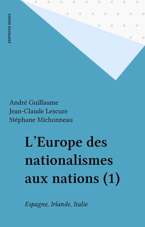 Couverture ebook de L'Europe des nationalismes aux nations (1), de Guillaume, Lescure, Michoneau