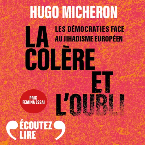 Couverture audiobook de La colère et l'oubli. Les démocraties face au jihadisme européen, de Hugo Micheron