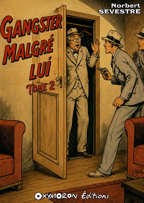 Couverture ebook de Gangster Malgré Lui - Tome 2, de Norbert Sevestre
