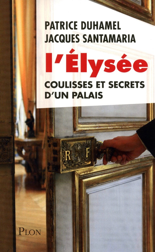 ebook cover of L'Elysée coulisses et secrets d'un palais, by Patrice Duhamel, Jacques Santamaria
