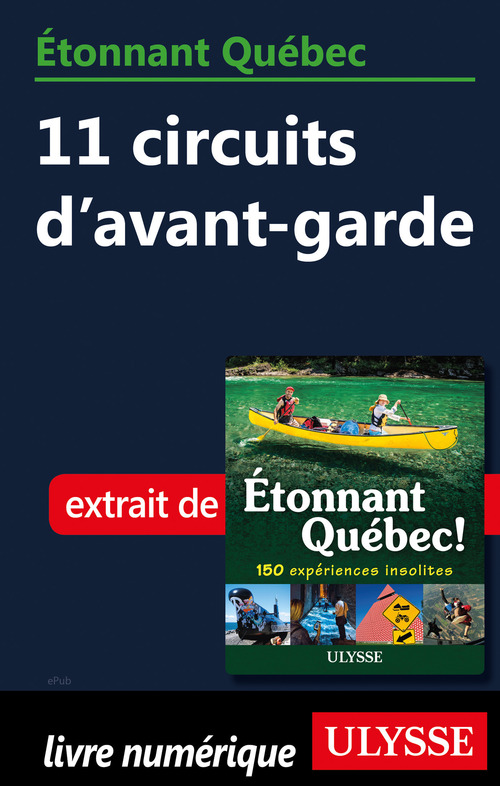 Couverture ebook de Etonnant Québec - 11 circuits d'avant-garde, de Julie Brodeur