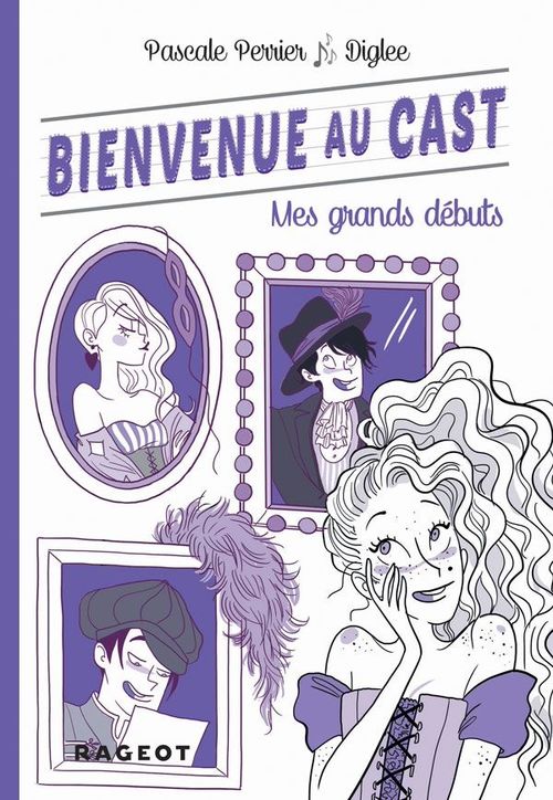 Couverture ebook de Bienvenue au Cast : Mes grands débuts (tome 2), de Diglee, Pascale Perrier