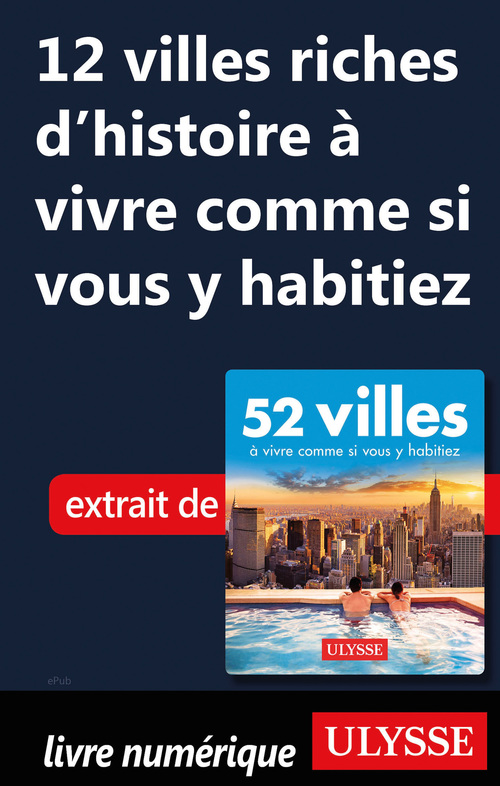 ebook cover of 12 villes riches d'histoire à vivre comme si vous y habitiez, by Collectif