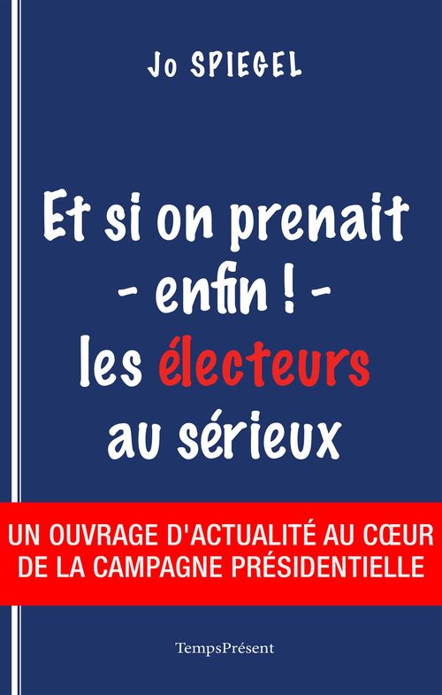 Couverture ebook de Et si on prenait - enfin ! - les électeurs au sérieux, de Jo Spiegel