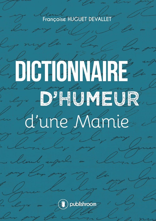 Couverture ebook de Dictionnaire d'humeur d'une mamie, de Francoise Huguet Devallet