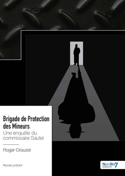 Couverture ebook de Brigade de Protection des Mineurs - Une enquête du commissaire Sautel, de Roger Crouzet