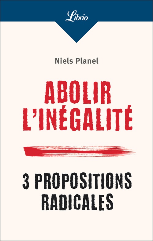 ebook cover of Abolir l'inégalité. 3 propositions radicales, by Niels Planel