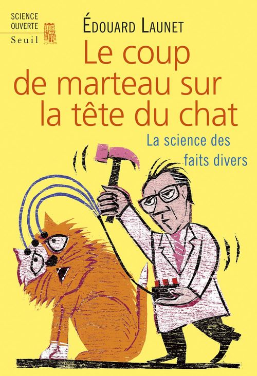 ebook cover of Le Coup de marteau sur la tête du chat. La science des faits divers, by Edouard Launet