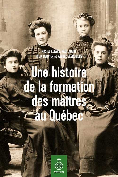 ebook cover of Une histoire de la formation des maîtres au Québec, by Allard Michel