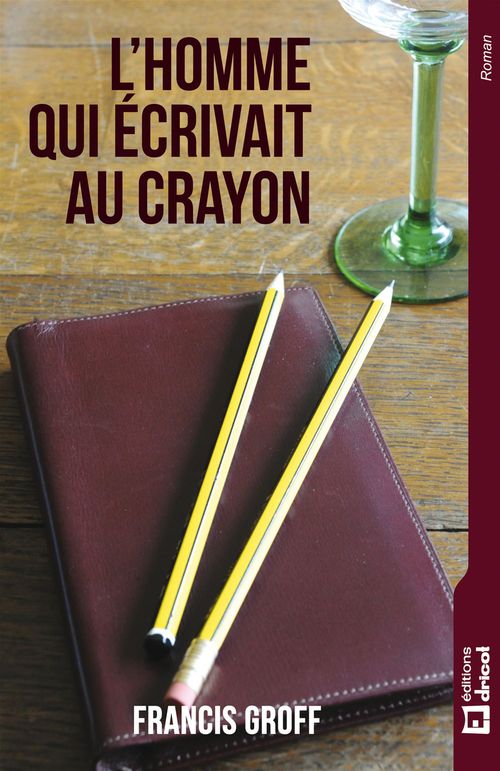Couverture ebook de L'homme qui écrivait au crayon, de Francis Groff