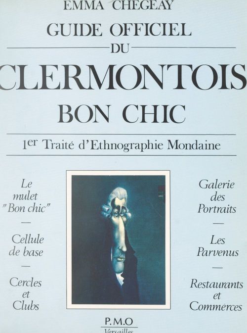 Couverture ebook de Premier traité d'ethnographie mondaine (1). Guide officiel du Clermontois bon chic, de Emma Chegeay