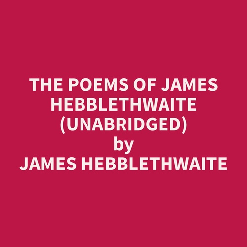 Couverture audiobook de The Poems of James Hebblethwaite (UNABRIDGED), de James Hebblethwaite