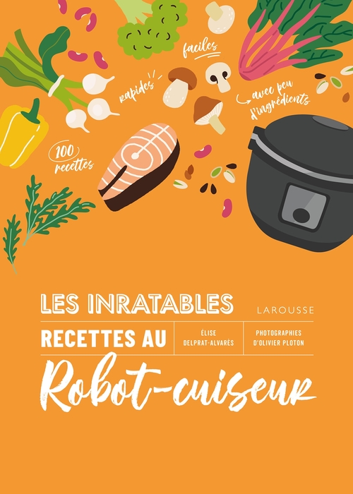 Couverture ebook de Les inratables : recettes au robot-cuiseur, de Élise Delprat-Alvarès