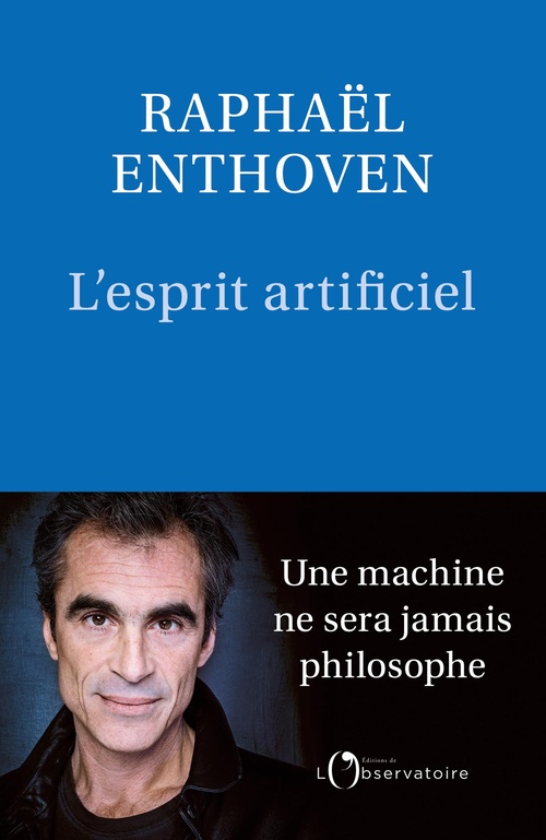 Couverture ebook de L'Esprit artificiel : Une machine ne sera jamais philosophe, de Raphaël Enthoven