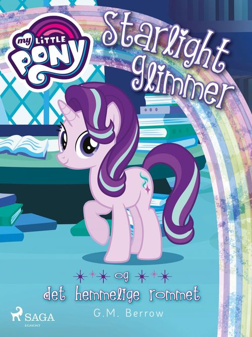 Couverture ebook de My Little Pony - Starlight Glimmer og det hemmelige rommet, de G. M. Berrow