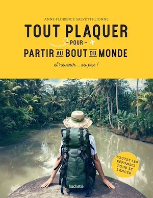 Couverture ebook de Tout plaquer et partir au bout du monde, de Anne-Florence Salvetti-Lionne
