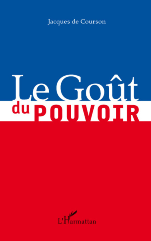 Couverture ebook de Le Goût du pouvoir, de Jacques de Courson