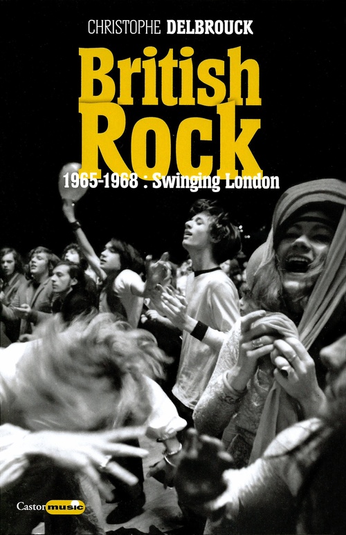 Couverture ebook de British Rock. 1965-1968 : Swinging London, de Christophe Delbrouck