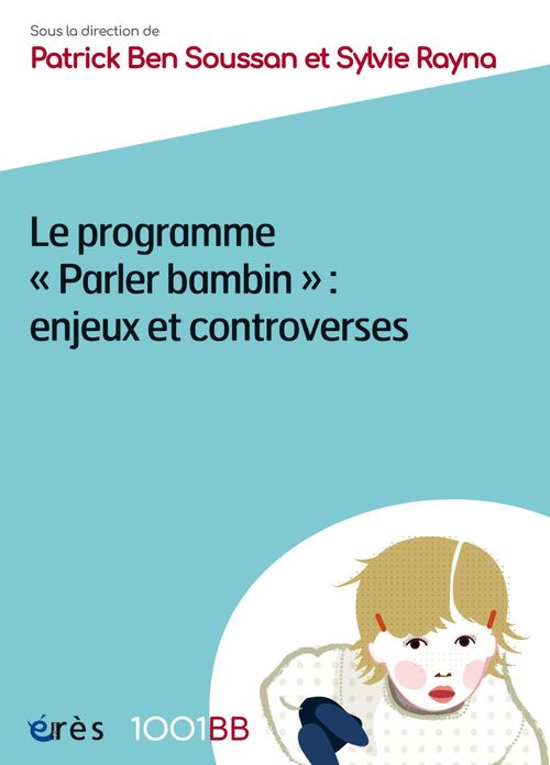ebook cover of Le programme Parler bambin : enjeux et controverses - 1001BB n°161, by Patrick Ben Soussan