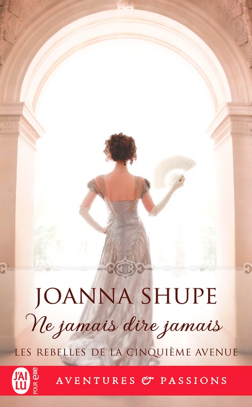 ebook cover of Les rebelles de la Cinquième avenue (Tome 3) - Ne jamais dire jamais, by Joanna Shupe