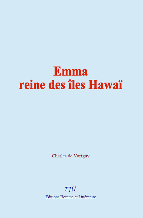 ebook cover of Emma, reine des îles Hawaï, by Charles De Varigny
