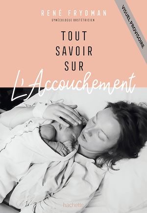 Couverture ebook de Tout savoir sur l'accouchement, de Frydman/Schilte
