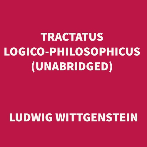 audiobook cover of Tractatus Logico-Philosophicus (UNABRIDGED), by Ludwig Wittgenstein