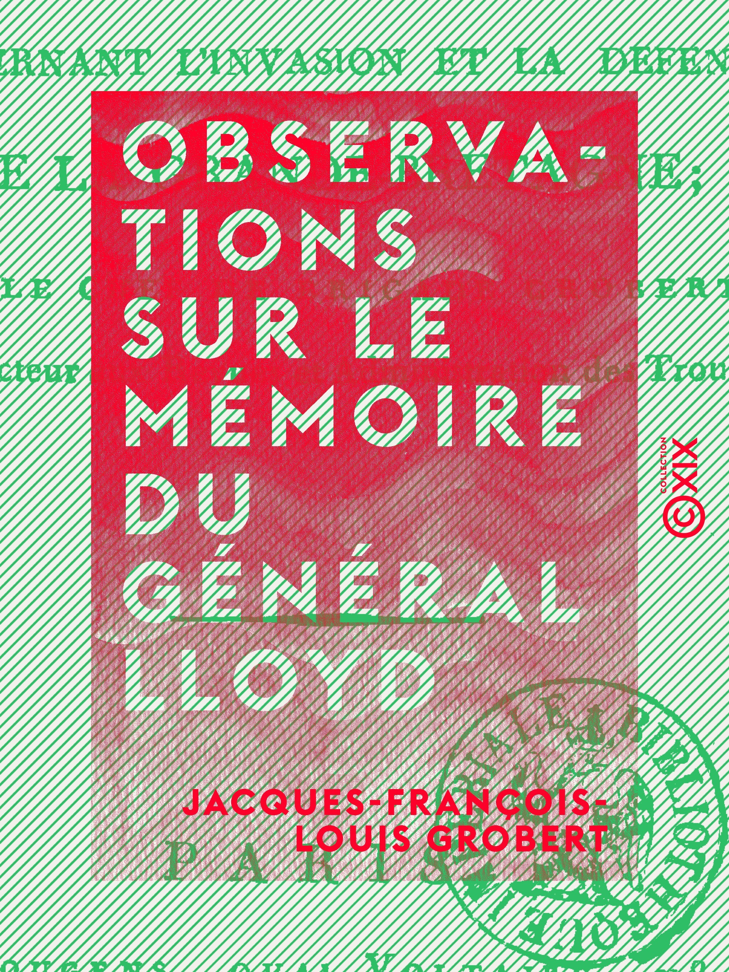 Couverture ebook de Observations sur le mémoire du général Lloyd - Concernant l'invasion et la défense de la Grande-Bretagne, de Jacques-Francois-Louis Grobert