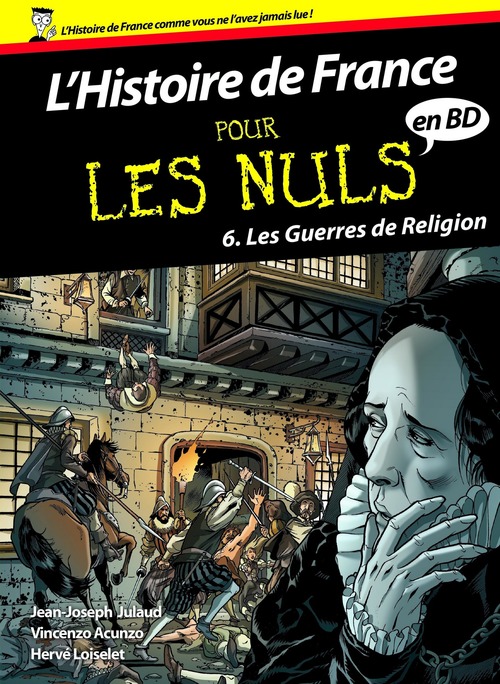 ebook cover of Histoire de France en BD Pour les Nuls - tome 6 Les guerres de Religion, by Vincenzo Acunzo, Jean-Joseph Julaud, Hervé Loiselet