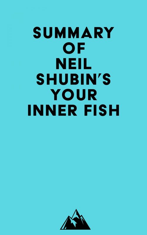 Couverture ebook de Summary of Neil Shubin's Your Inner Fish, de Everest Media