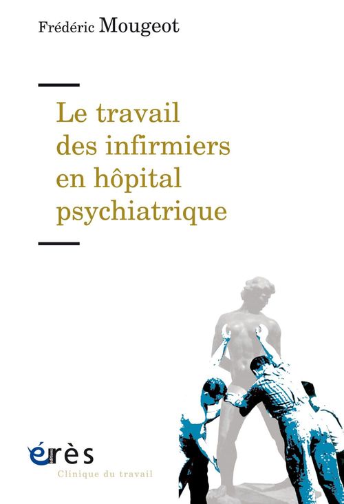 Couverture ebook de Le travail des infirmiers en hôpital psychiatrique, de Frédéric Mougeot