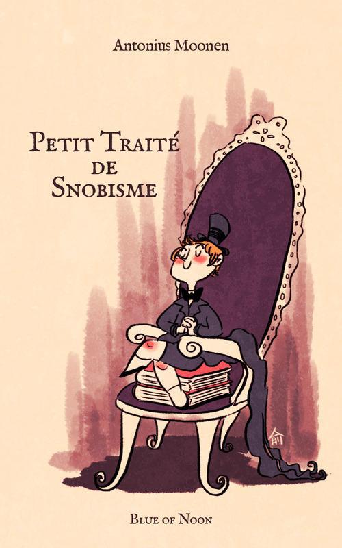Couverture ebook de Petit Traité de Snobisme, de Antonius Moonen