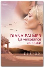 Couverture ebook de La vengeance au coeur (Harlequin Prélud'), de Diana Palmer