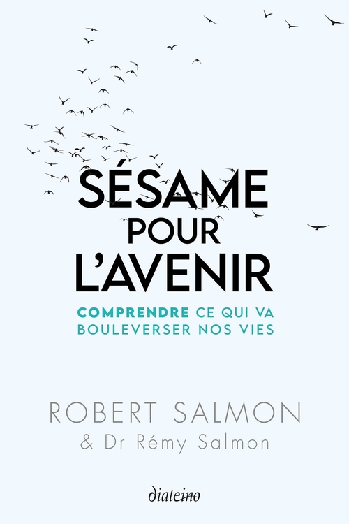 Couverture ebook de Sésame pour l'avenir - Comprendre ce qui va bouleverser nos vies, de Robert Salmon, Rémy Salmon