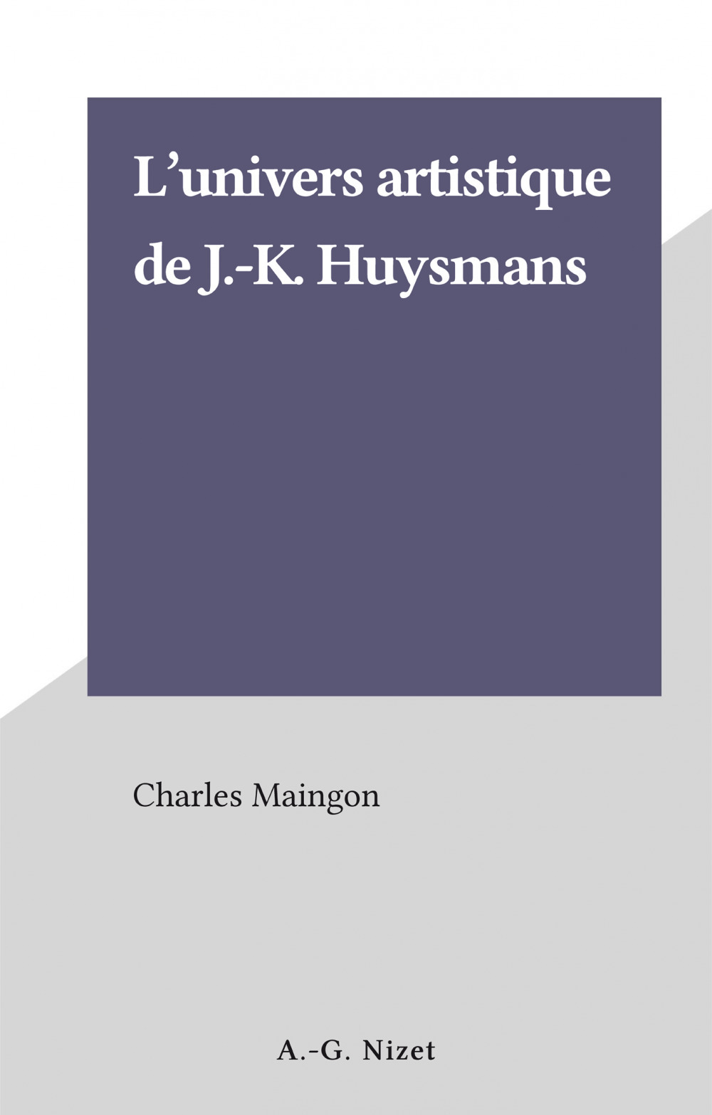 ebook cover of L'univers artistique de J.-K. Huysmans, by Charles Maingon