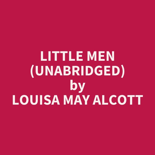 audiobook cover of Little Men (UNABRIDGED), by Louisa May Alcott