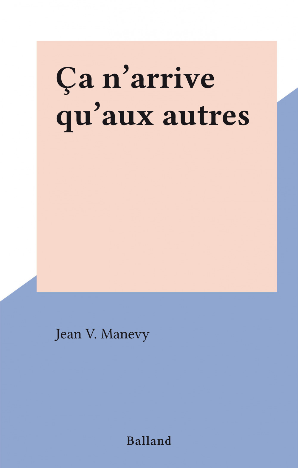 Couverture ebook de Ça n'arrive qu'aux autres, de Jean V. Manevy