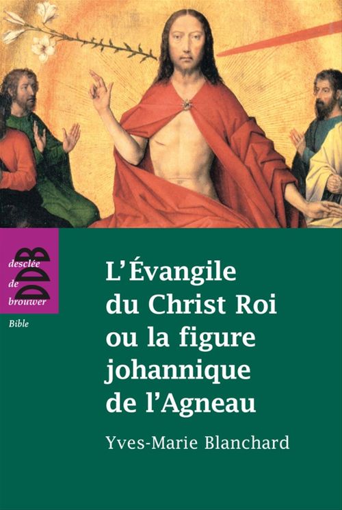 Couverture ebook de L'Evangile du Christ Roi ou la figure johannique de l'Agneau, de Yves-Marie Blanchard