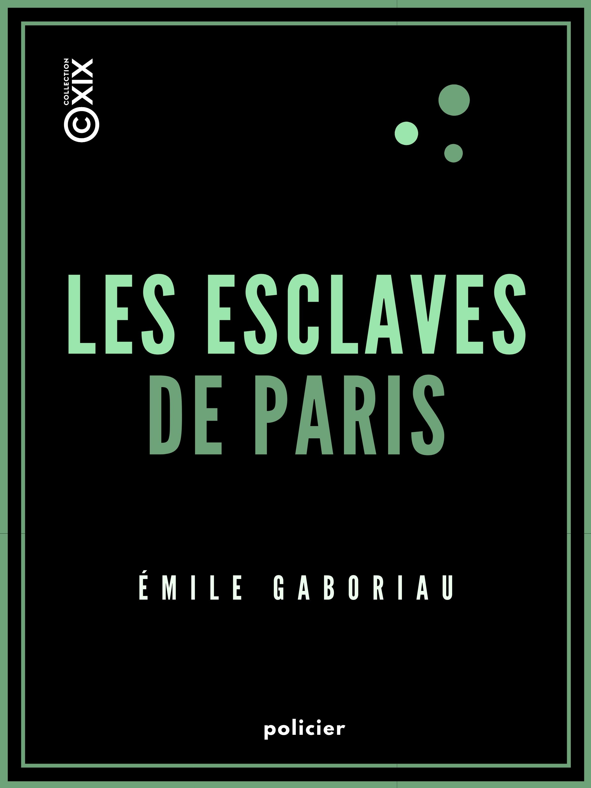 Couverture ebook de Les Esclaves de Paris, de Emile Gaboriau