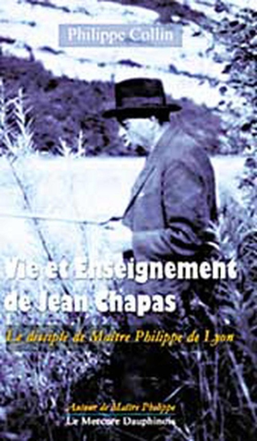 ebook cover of Vie et Enseignement de Jean Chapas - Le disciple de Maître Philippe de Lyon, by Collin Philippe