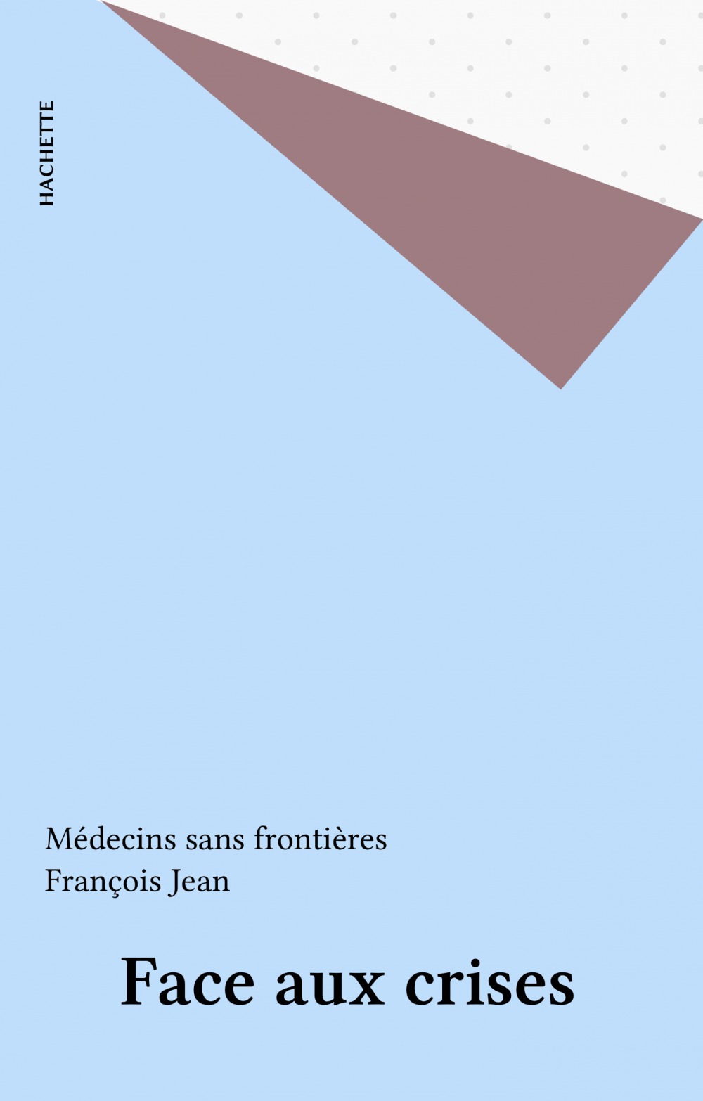 Couverture ebook de Face aux crises, de François Jean, Médecins sans frontières