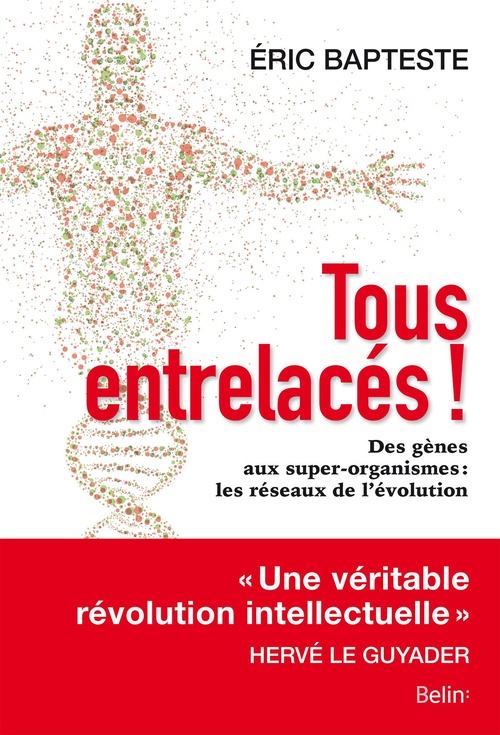 Couverture ebook de Tous entrelacés ! Des gènes aux super-organismes: les réseaux de l'évolution, de Eric Bapteste