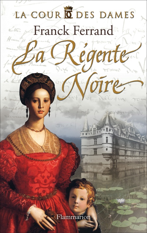 Couverture ebook de La Cour des Dames (Tome 1) - La Régente noire, de Franck Ferrand