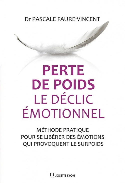 Couverture ebook de Perte de poids, le déclic émotionnel - Méthode pratique pour se libérer des émotions qui provoquent, de Faure-Vincent (Dr) P