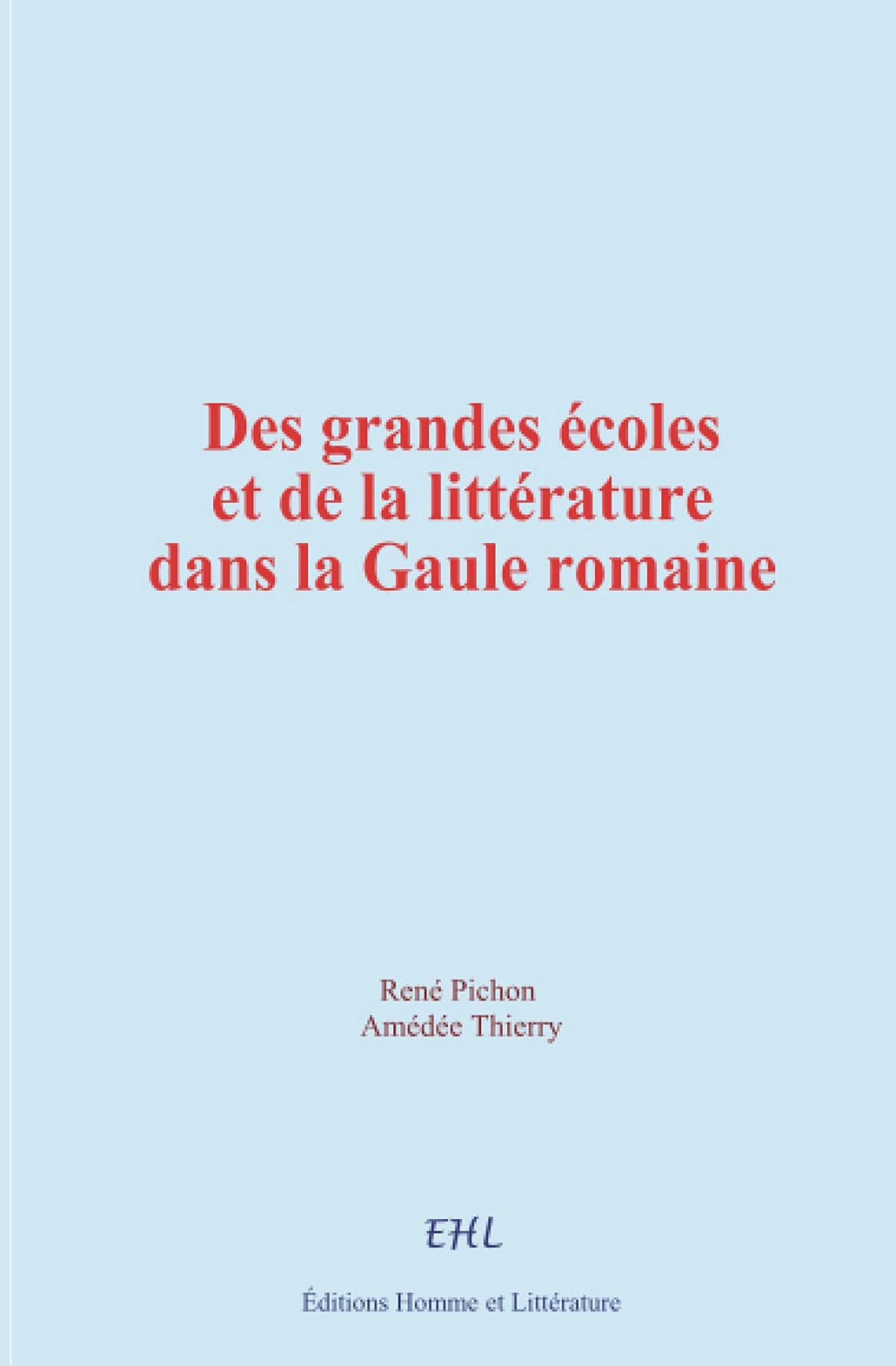 ebook cover of Des grandes écoles et de la littérature dans la Gaule romaine, by René Pichon, Amedée Thierry