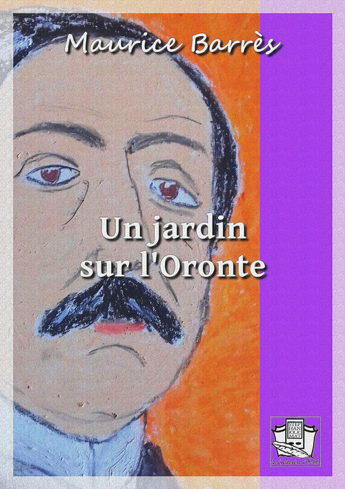 Couverture ebook de Un jardin sur l'Oronte, de Maurice Barrès