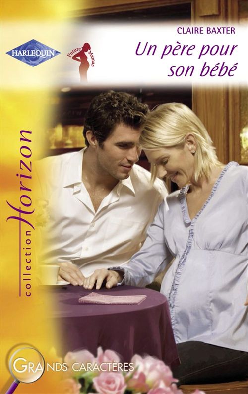 Couverture ebook de Un père pour son bébé (Harlequin Horizon), de Claire Baxter