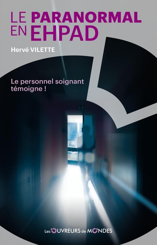 Couverture ebook de Le paranormal en EHPAD - Le personnel soignant témoigne !, de Hervé Vilette